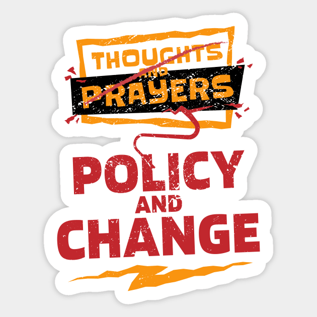 "Thoughts and Prayers, Policy and Change" Bold Political Design for Activists and Advocates Sticker by star trek fanart and more